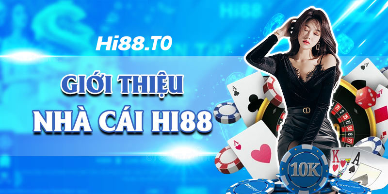 Tìm hiểu về Hi88 - nhà cái Hi88 có uy tín 